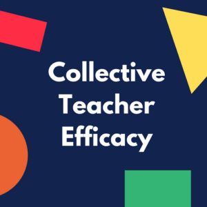 Collective teacher efficacy (CTE)